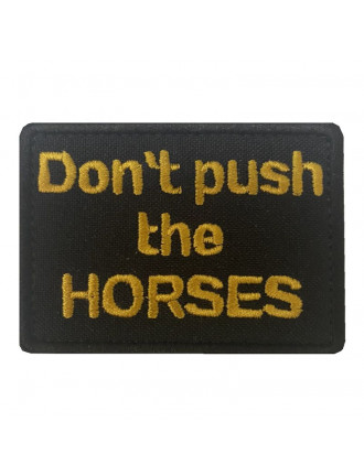 Патч "Don`t push the horses"